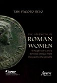 The Strength of Roman Women Through Coins and a Feminist Critique From the Past to the Present (eBook, ePUB) The Strength of Roman Women Through Coins and a Feminist Critique From the Past to the Present (eBook, ePUB)