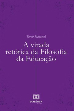A virada retórica da Filosofia da Educação (eBook, ePUB) - Mazzotti, Tarso