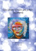 Das Leben ist bunt und schön (meistens)