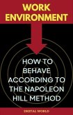 Work Environment - How to Behave According to the Napoleon Hill Method (eBook, ePUB) Work Environment - How to Behave According to the Napoleon Hill Method (eBook, ePUB)