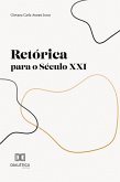 Retórica para o Século XXI (eBook, ePUB)