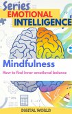 Mindfulness - How to find internal emotional balance (eBook, ePUB) Mindfulness - How to find internal emotional balance (eBook, ePUB)