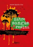 Entre Sangue e Resina: Colonização e Devastação Ambiental no Sudoeste do Paraná (1935-1975) (eBook, ePUB) Entre Sangue e Resina: Colonização e Devastação Ambiental no Sudoeste do Paraná (1935-1975) (eBook, ePUB)