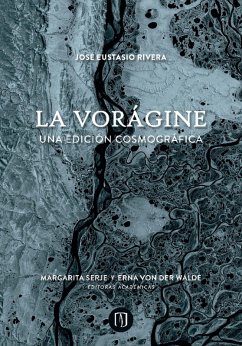 La vorágine (eBook, ePUB) - Rivera, José Eustasio; Serje, Margarita; Walde, Erna von der