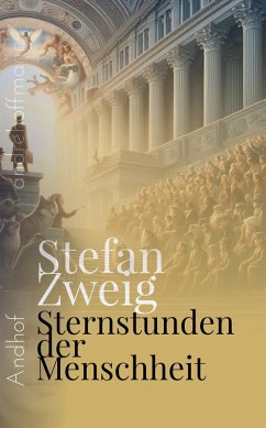 Sternstunden der Menschheit (eBook, ePUB) - Zweig, Stefan; Hoffmann, André