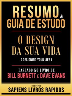 Cover Resumo & Guia De Estudo - O Design Da Sua Vida (Designing Your Life) - Baseado No Livro De Bill Burnett E Dave Evans (eBook, ePUB)