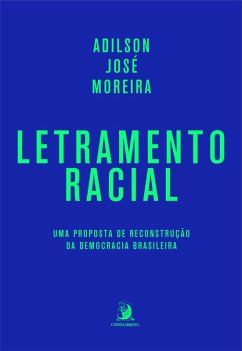 Letramento Racial: uma proposta de reconstrução da democracia brasileira (eBook, ePUB) - Moreira, Adilson José