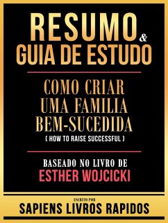 Cover Resumo & Guia De Estudo - Como Criar Uma Familia Bem-Sucedida (How To Raise Successful) - Baseado No Livro De Esther Wojcicki (eBook, ePUB)