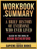 Workbook & Summary - A Brief History Of Everyone Who Ever Lived - Based On The Book By Adam Rutherford (eBook, ePUB) Workbook & Summary - A Brief History Of Everyone Who Ever Lived - Based On The Book By Adam Rutherford (eBook, ePUB)