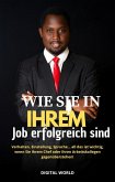 Wie Sie in Ihrem Job erfolgreich sind (eBook, ePUB) Wie Sie in Ihrem Job erfolgreich sind (eBook, ePUB)