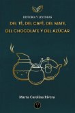 Historia y leyendas del té, del café, del mate, del chocolate y del azúcar (eBook, ePUB) Historia y leyendas del té, del café, del mate, del chocolate y del azúcar (eBook, ePUB)