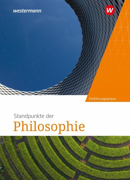 Standpunkte der Philosophie. Schulbuch Einführungsphase Standpunkte der Philosophie. Schulbuch Einführungsphase