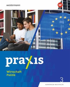 Praxis Wirtschaft Politik 3. Schulbuch. Für Nordrhein-Westfalen Cover Praxis Wirtschaft Politik 3. Schulbuch. Für Nordrhein-Westfalen