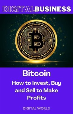 Bitcoin - How to Invest, Buy and Sell to Make Profits (eBook, ePUB)