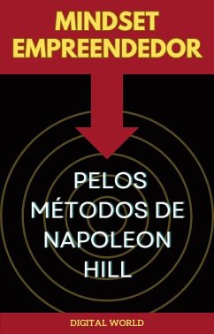 Mindset Empreendedor pelos Métodos Napoleon de Hill (eBook, ePUB)