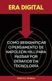Era Digital - Como Resignificar o Pensamento de Napoleon Hill para Passar pelos Desafios da Tecnologia (eBook, ePUB) Era Digital - Como Resignificar o Pensamento de Napoleon Hill para Passar pelos Desafios da Tecnologia (eBook, ePUB)