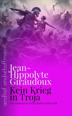 Kein Krieg in Troja (eBook, ePUB) - Giraudoux, Jean-Hippolyte