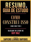 Resumo & Guia De Estudo - Como Construi Isso (How I Built This) - Baseado No Livro De Guy Raz (eBook, ePUB) Resumo & Guia De Estudo - Como Construi Isso (How I Built This) - Baseado No Livro De Guy Raz (eBook, ePUB)
