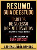 Resumo & Guia De Estudo - Habitos De Sucesso Dos Milionarios (Millionaire Success Habits) - Baseado No Livro De Dean Graziosi (eBook, ePUB) Resumo & Guia De Estudo - Habitos De Sucesso Dos Milionarios (Millionaire Success Habits) - Baseado No Livro De Dean Graziosi (eBook, ePUB)