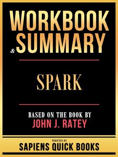 Workbook & Summary - Spark - Based On The Book By John J. Ratey (eBook, ePUB) - Books, Sapiens Quick; Books, Sapiens Quick