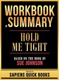 Workbook & Summary - Hold Me Tight - Based On The Book By Sue Johnson (eBook, ePUB) Workbook & Summary - Hold Me Tight - Based On The Book By Sue Johnson (eBook, ePUB)