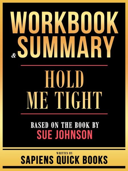 Workbook & Summary - Hold Me Tight - Based On The Book By Sue Johnson (eBook, ePUB) Workbook & Summary - Hold Me Tight - Based On The Book By Sue Johnson (eBook, ePUB)