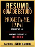 Resumo & Guia De Estudo - Prometa-Me, Papai (Promise Me, Dad) - Baseado No Livro De Joe Biden (eBook, ePUB) Resumo & Guia De Estudo - Prometa-Me, Papai (Promise Me, Dad) - Baseado No Livro De Joe Biden (eBook, ePUB)