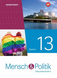 Mensch und Politik SII 13. Schulbuch. Für Bayern Mensch und Politik SII 13. Schulbuch. Für Bayern