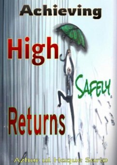 Achieving High Returns Safely Achieving High Returns Safely