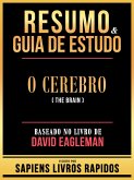 Resumo & Guia De Estudo - O Cerebro (The Brain) - Baseado No Livro De David Eagleman (eBook, ePUB) Resumo & Guia De Estudo - O Cerebro (The Brain) - Baseado No Livro De David Eagleman (eBook, ePUB)