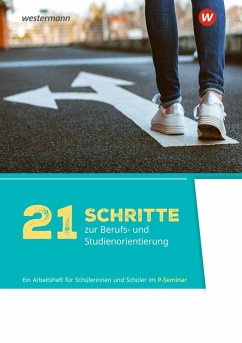 Cover 21 Schritte zur Berufs- und Studienorientierung. Arbeitsheft für Schülerinnen und Schüler im P-Seminar Ausgabe 2025