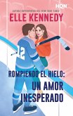 Rompiendo el hielo: un amor inesperado (eBook, ePUB)