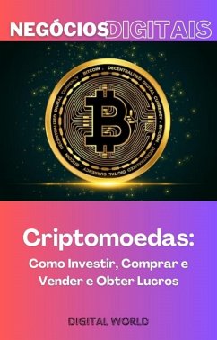 Criptomoedas - Como Investir, Comprar e Vender e Obter Lucros (eBook, ePUB)