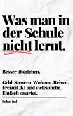 Was man in der Schule nicht lernt. Besser überleben. Was man in der Schule nicht lernt. Besser überleben.