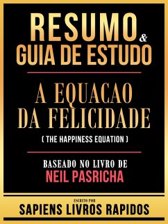 Cover Resumo & Guia De Estudo - A Equacao Da Felicidade (The Happiness Equation) - Baseado No Livro De Neil Pasricha (eBook, ePUB)