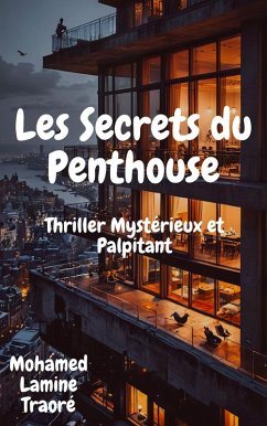 Les Secrets du Penthouse (eBook, ePUB) - Traore, Mohamed Lamine