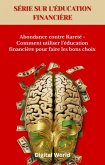 Abondance contre Rareté - Comment utiliser l'éducation financière pour faire les bons choix (eBook, ePUB) Abondance contre Rareté - Comment utiliser l'éducation financière pour faire les bons choix (eBook, ePUB)
