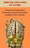 Comment l'éducation financière peut fonctionner pendant votre retraite (eBook, ePUB) Comment l'éducation financière peut fonctionner pendant votre retraite (eBook, ePUB)