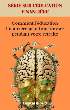 Comment l'éducation financière peut fonctionner pendant votre retraite (eBook, ePUB)