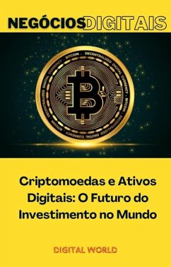 Cover Criptomoedas e Ativos Digitais: O Futuro do Investimento no Mundo (eBook, ePUB)