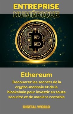 Ethereum - Découvrez les secrets de la crypto-monnaie et de la blockchain pour investir en toute sécurité et de manière rentable (eBook, ePUB)