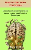 Cómo la educación financiera ayuda con su planificación financiera (eBook, ePUB) Cómo la educación financiera ayuda con su planificación financiera (eBook, ePUB)