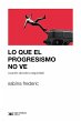Lo que el progresismo no ve (cuando... - Bild 1