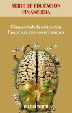 Cómo ayuda la educación financiera con los préstamos (eBook, ePUB) Cómo ayuda la educación financiera con los préstamos (eBook, ePUB)