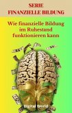 Wie finanzielle Bildung im Ruhestand funktionieren kann (eBook, ePUB) Wie finanzielle Bildung im Ruhestand funktionieren kann (eBook, ePUB)