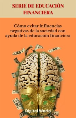 Cómo evitar influencias negativas de la sociedad con ayuda de la educación financiera (eBook, ePUB)