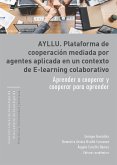 AYLLU. Plataforma de cooperación mediada por agentes aplicada en un contexto de e-learning colaborativo. (eBook, ePUB)