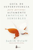 Guía de supervivencia para personas altamente empáticas y sensibles (eBook, ePUB) Guía de supervivencia para personas altamente empáticas y sensibles (eBook, ePUB)