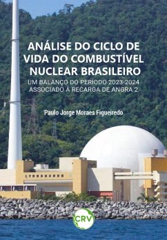 Análise do ciclo de vida do combustível nuclear brasileiro (eBook, ePUB) Cover Análise do ciclo de vida do combustível nuclear brasileiro (eBook, ePUB)