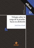 Trilogía sobre la carga de la prueba: hacia su abolición (eBook, ePUB) Trilogía sobre la carga de la prueba: hacia su abolición (eBook, ePUB)